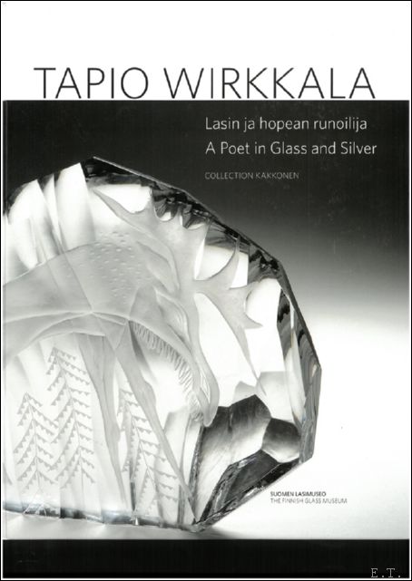Tapio Wirkkala A Poet in Glass and Silver Collection Kakkonen.