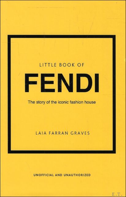 THE LITTLE BOOK OF FENDI : The Story of the …