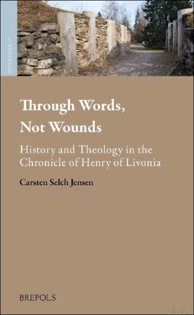 Through Words, Not Wounds. History and Theology in the Chronicle …