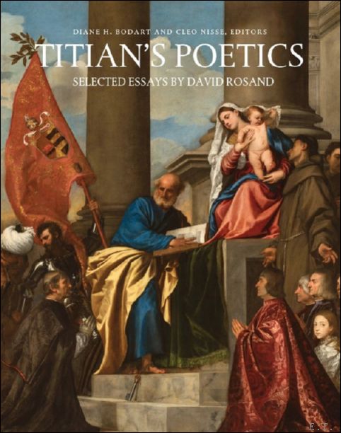 Titian's Poetics. Selected Essays by David Rosand