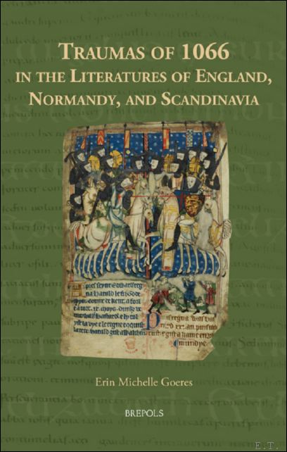 Traumas of 1066 in the Literatures of England, Normandy, and …