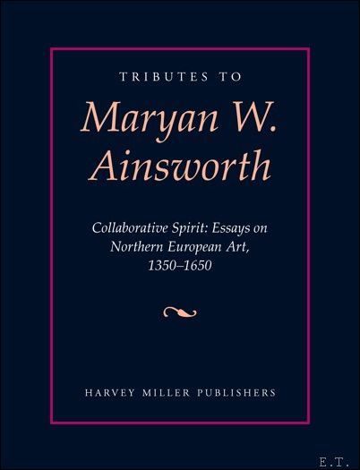 Tributes to Maryan W. Ainsworth Collaborative Spirit: Essays on Northern …