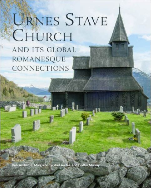 Urnes Stave Church and Its Global Romanesque Connections