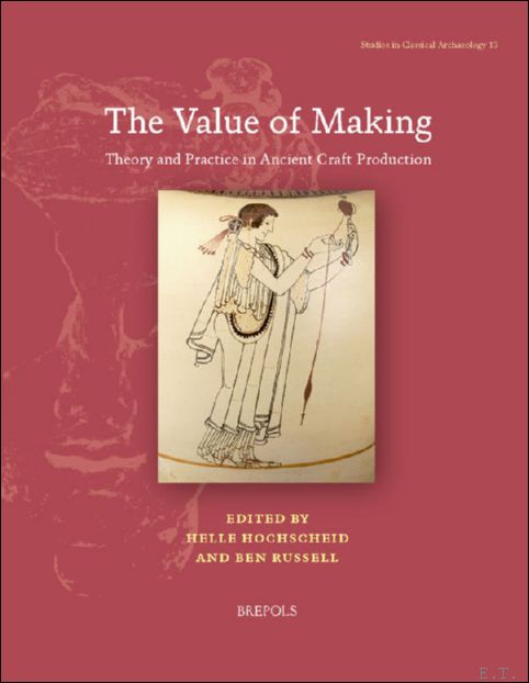 Value of Making. Theory and Practice in Ancient Craft Production