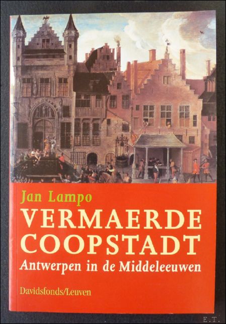 Vermaerde coopstadt. Antwerpen in de Middeleeuwen.
