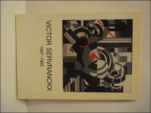 VICTOR SERVRANCKX 1897-1965. EN DE ABSTACTE KUNST/ET L'ART ABSTRAIT,