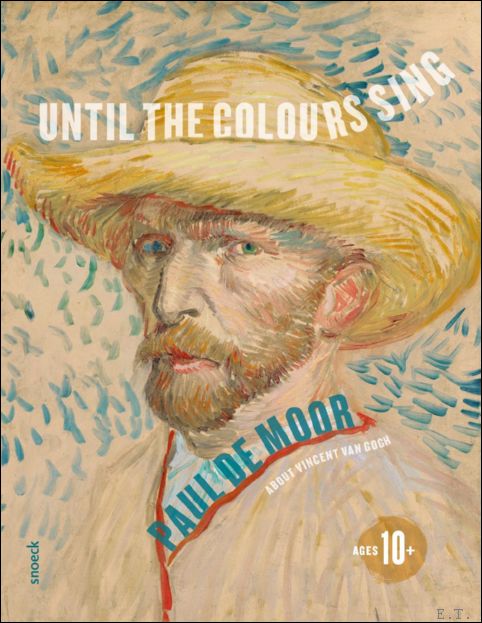 Vincent van Gogh. Until the Colours Sing
