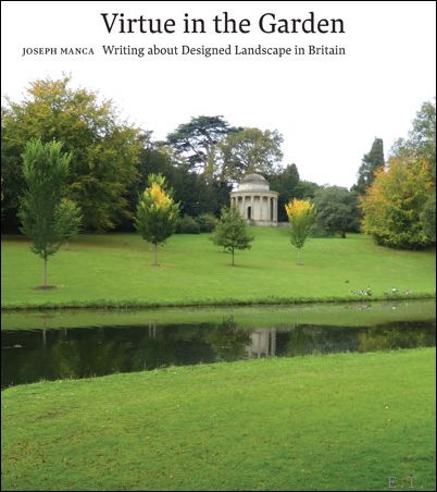 Virtue in the Garden. Writing about Designed Landscape in Britain