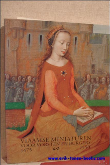 VLAAMSE MINIATUREN VOOR VORSTEN EN BURGERS 1475 - 1550.
