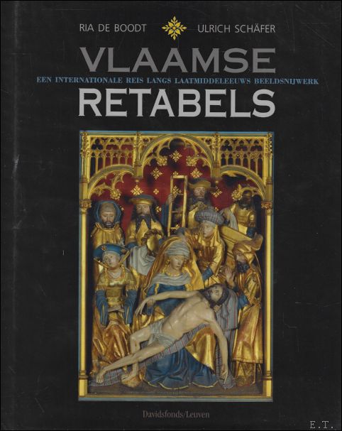 VLAAMSE RETABELS. EEN INTERNATIONALE REIS LANGS LAATMIDDELEEUWS BEELDSNIJWERK,