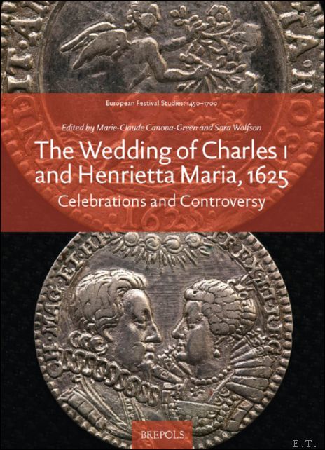 Wedding of Charles I and Henrietta Maria, 1625. Celebrations and …