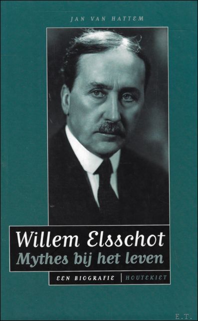 Willem Elsschot - Mythes bij het leven. Een biografie.