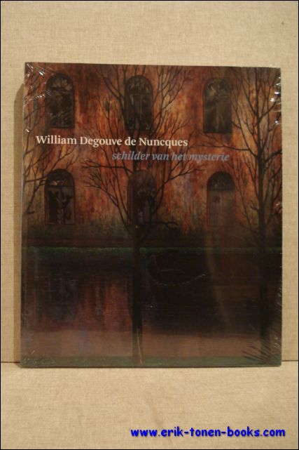 William Degouve de Nuncques. Schilder van het mysterie.