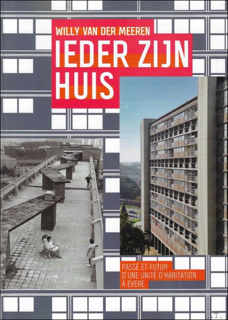 Willy Van Der Meeren : Ieder Zijn Huis. Passe et …