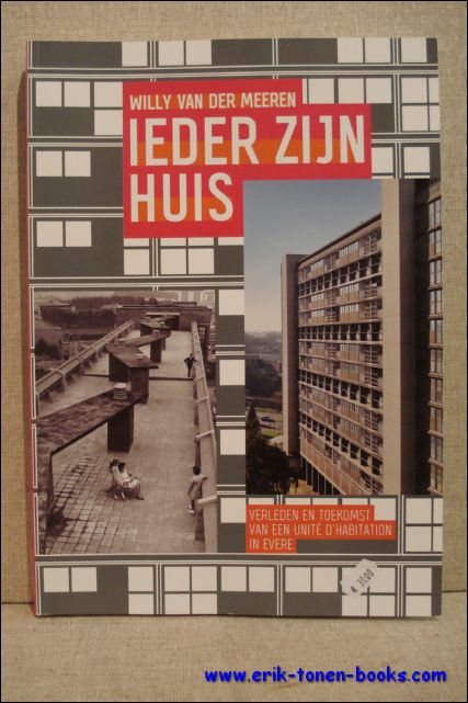 Willy Van Der Meeren, Ieder Zijn Huis. Verleden en toekomst …