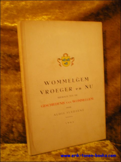 WOMMELGEM VROEGER EN NU. BIJDRAGE TOT DE GESCHIEDENIS VAN WOMMELGEM,