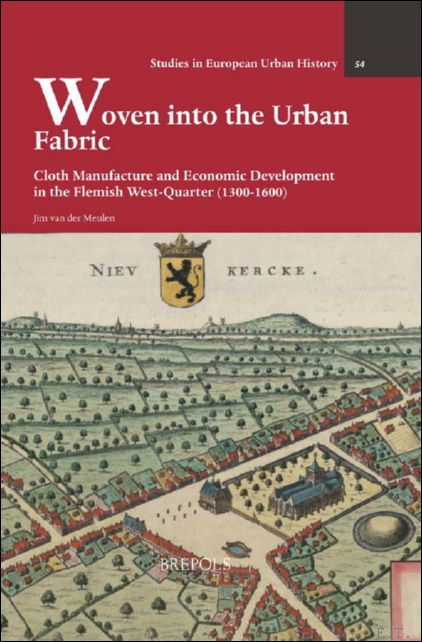 Woven into the Urban Fabric. Cloth Manufacture and Economic Development …