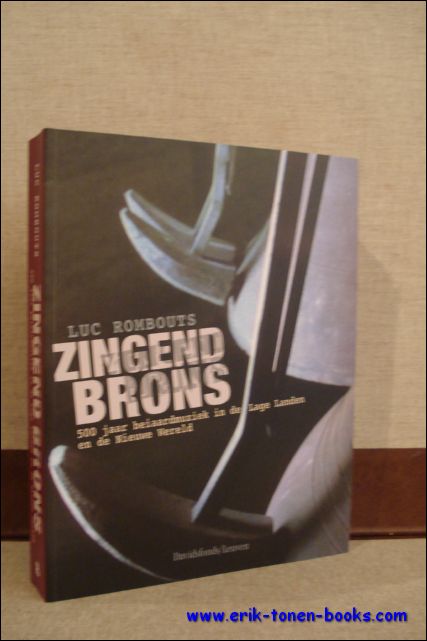 Zingend brons. 500 jaar beiaardmuziek in de Lage Landen en …