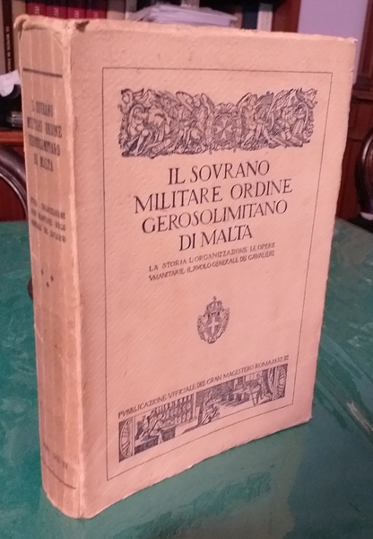 IL SOVRANO ORDINE GEROSOLIMITANO DI MALTA - LA STORIA, L'ORGANIZZAZIONE, …