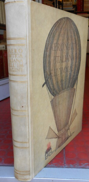 L'AERONAUTICA ITALIANA NELL'IMMAGINE 1487-1875 - CON DEDICA AUTOGRAFA DI TIMINA …