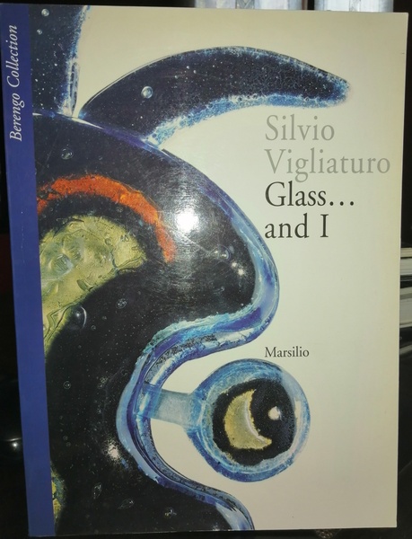 Silvio Vigliaturo. Glass and I