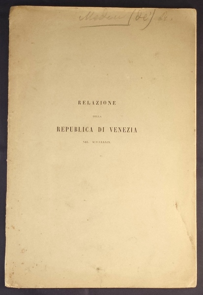 Relazione della Repubblica di Venezia scritta da Raffaele de' Medici …