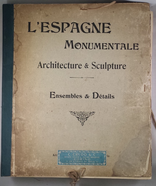 L'Espagne monumentale. Architecture & Sculpture: ensembles & details.