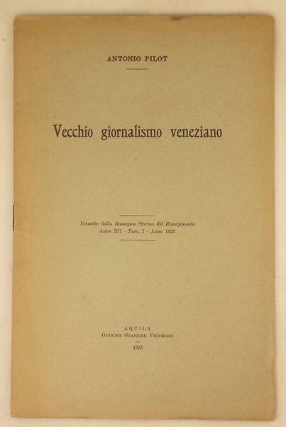 Vecchio giornalismo veneziano. Estratto dalla Rassegna Storica del Risorgimento. Anno …