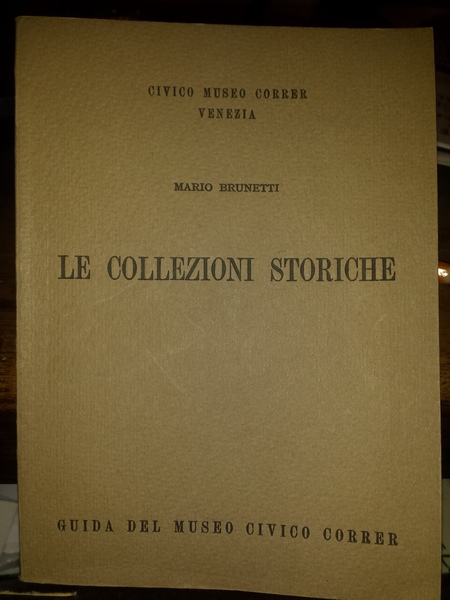 Le Collezioni Storiche. Guida del Museo Civico Correr