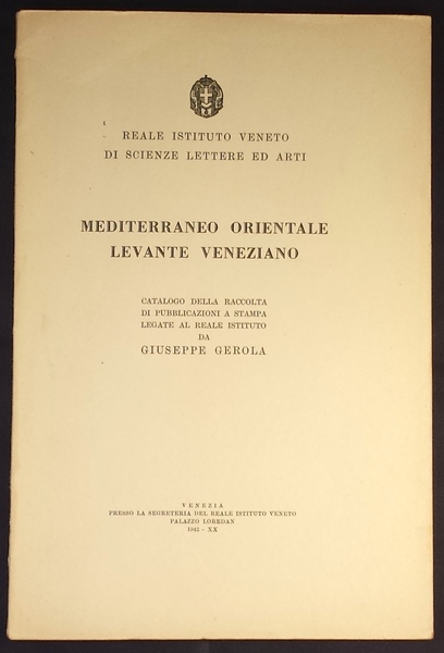 Mediterraneo orientale Levante veneziano. Catalogo della raccolta di pubblicazioni a …