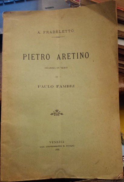 Pietro Aretino dramma in versi di Paulo Fambri