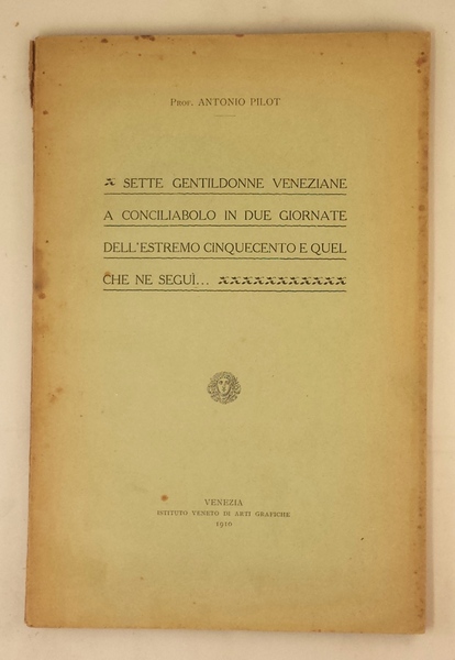 Sette gentildonne veneziane a conciliabolo in due giornate dell'estremo cinquecento …