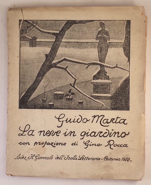 La neve in giardino. Liriche di Guido Marta. Prefazione di …