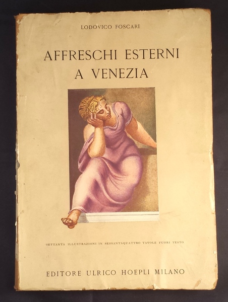 Affreschi esterni a Venezia. Settanta illustrazioni in sessantaquattro tavole fuori …