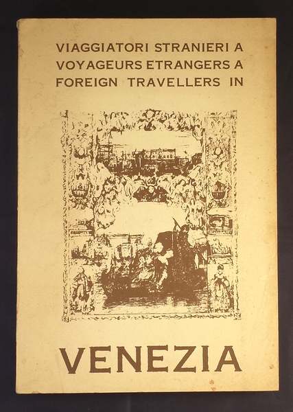 Viaggiatori stranieri a Venezia: quaderno guida della mostra commemorativa per …