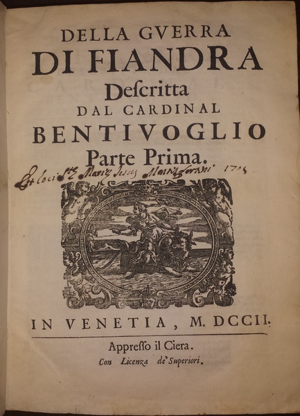 Della guerra di Fiandra, descritta dal cardinal Bentioglio, parte prima …