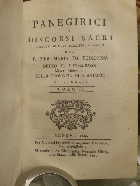 Panegirici e discorsi sacri recitati in varj incontri, e luoghi …