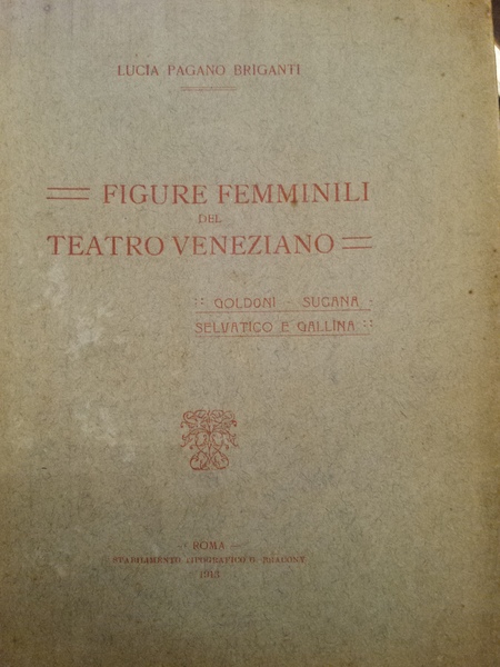 Figure femminili del teatro veneziano : Goldoni, Sugana, Selvatico e …