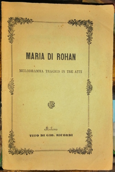 Maria di Rohan melodramma tragico in tre atti di Salvadore …