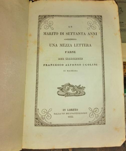 Un marito di settanta anni. Una mezza lettera. Farse del …