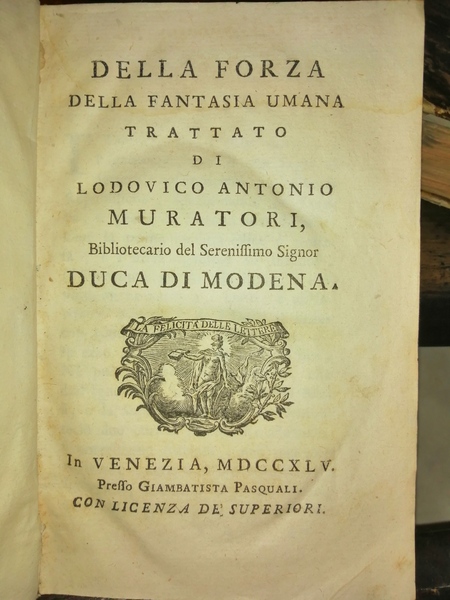 Della forza della fantasia umana trattato di Ludovico Antonio Muratori, …