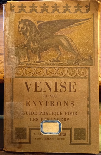 Venise et ses environs. Guide pratique pour les Etrangers