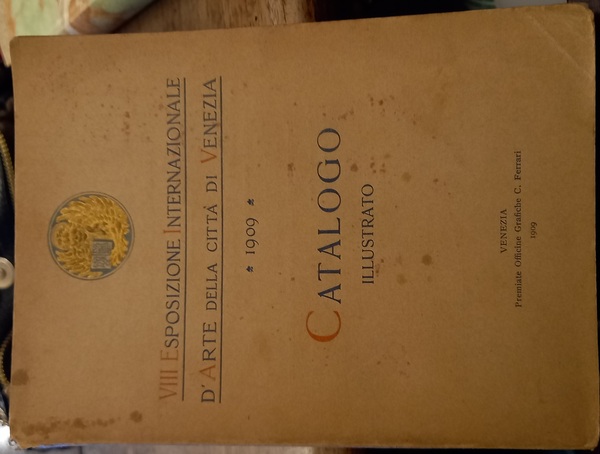 Ottava esposizione internazionale d'arte della città di Venezia, 1909. Catalogo …