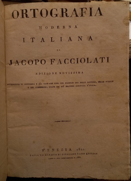 Ortografia moderna italiana.Edizione novissima.Accresciuta di settemila e piu voci che …