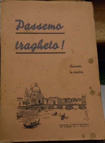 Passemo tragheto! Racconto tenero, delicato, sentimentale, fluido, poetico, storico, psicologico …