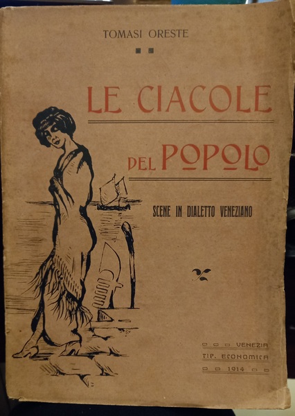 Le ciacole del popolo. Scene in dialetto veneziano.