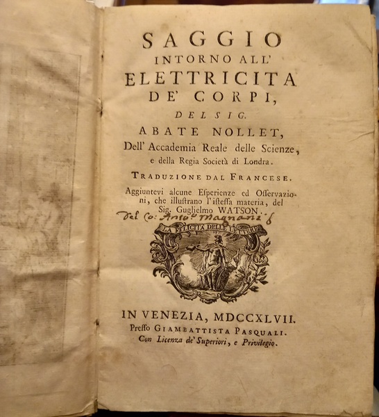 Saggio intorno all'elettricità de' corpi, del sig. abate Nollet, dell'Accademia …