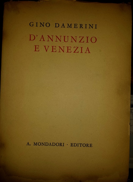 D'Annunzio e Venezia. Con 25 illustrazioni fuori testo.