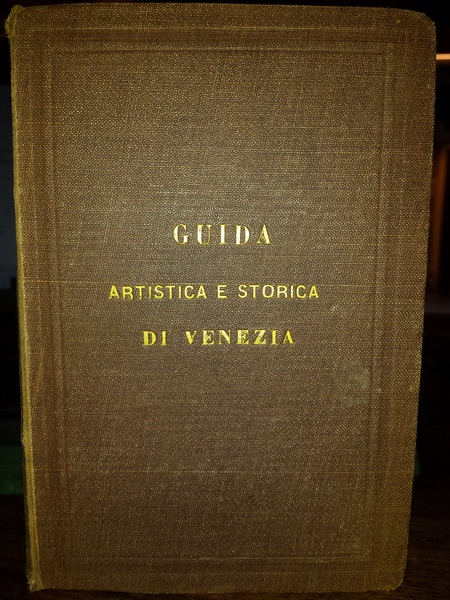 Guida artistica e storica di Venezia e delle isole circonvicine