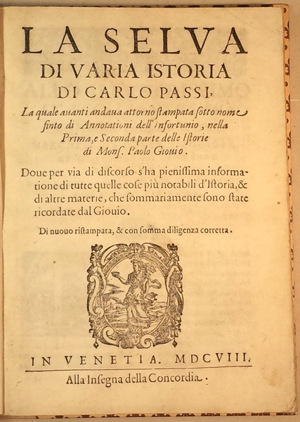 La selva di varia istoria di Carlo Passi, la quale …